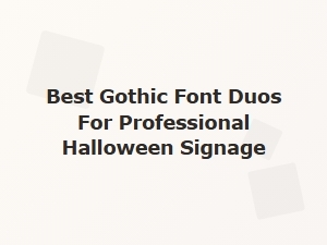 Best Gothic Font Duos for Professional Halloween Signage