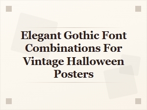 Elegant Gothic Font Duos for Vintage Halloween Posters