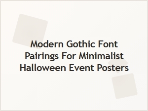 Modern Gothic Font Duos for Minimalist Halloween Posters