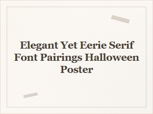 Elegant Yet Eerie Serif Pairings for Halloween Posters