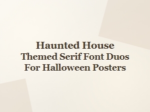Spooky Serif Font Duos for Halloween Posters